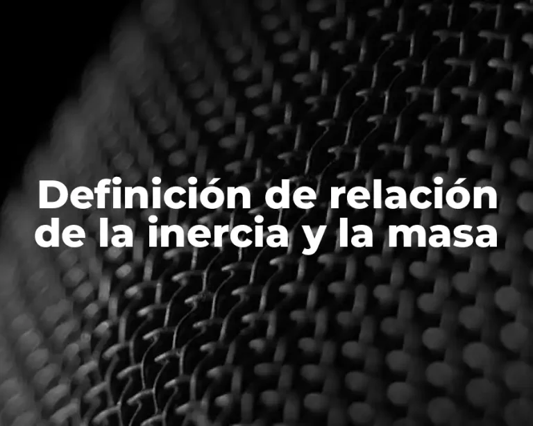 Definición de relación de la inercia y la masa