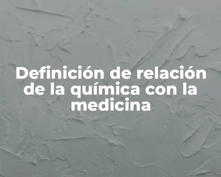 Definición de relación de la química con la medicina