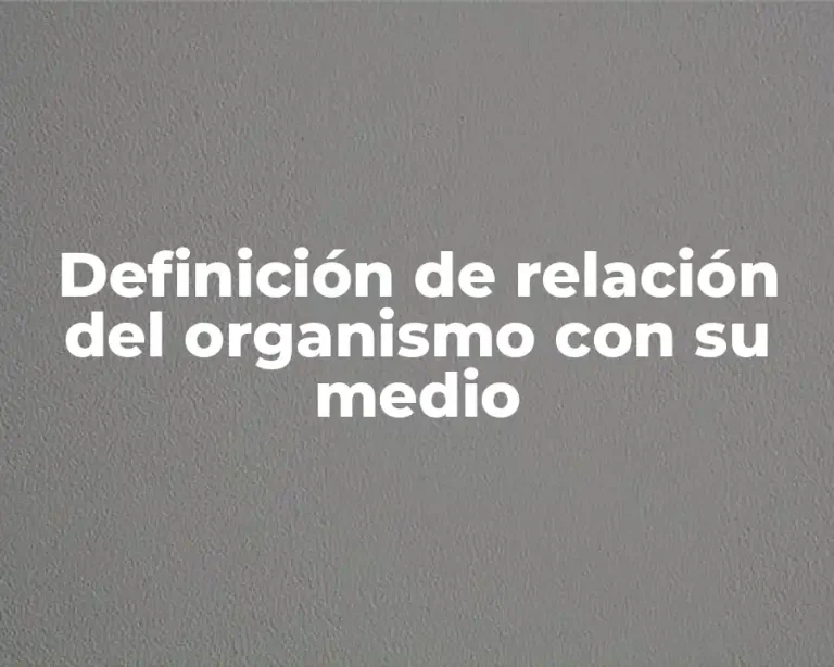 Definición de relación del organismo con su medio