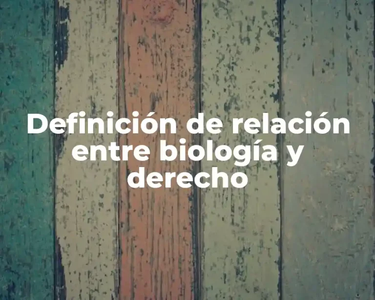 Definición de relación entre biología y derecho