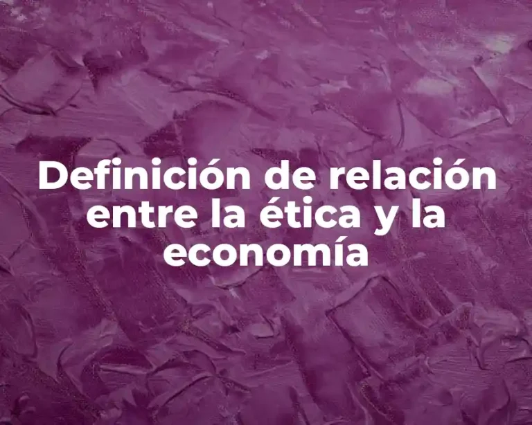Definición de relación entre la ética y la economía