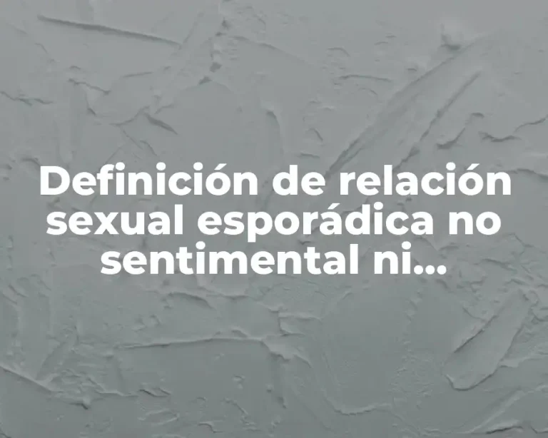 Definición de relación sexual esporádica no sentimental ni matrimonio