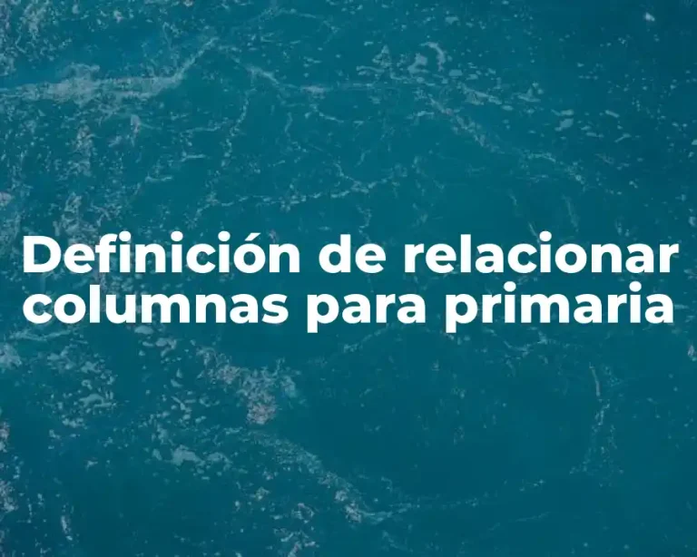 Definición de relacionar columnas para primaria