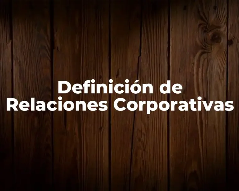 Definición de Relaciones Corporativas
