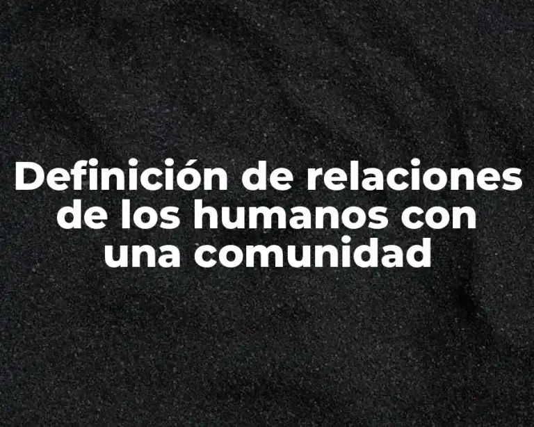 Definición de relaciones de los humanos con una comunidad