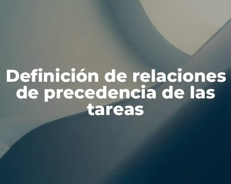 Definición de relaciones de precedencia de las tareas