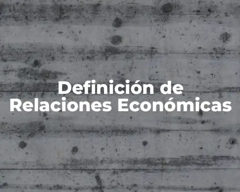Definición de Relaciones Económicas