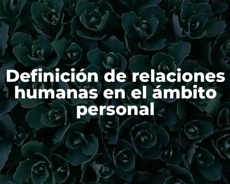 Definición de relaciones humanas en el ámbito personal