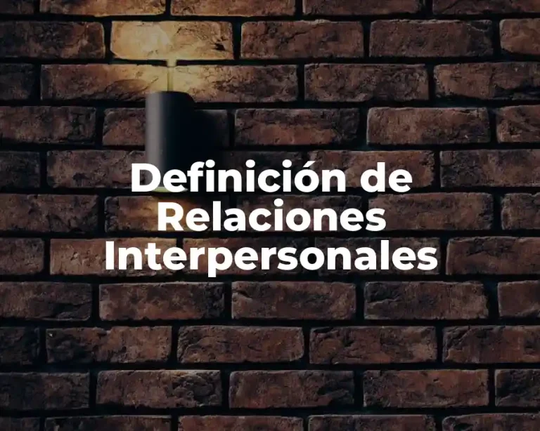 Definición de Relaciones Interpersonales