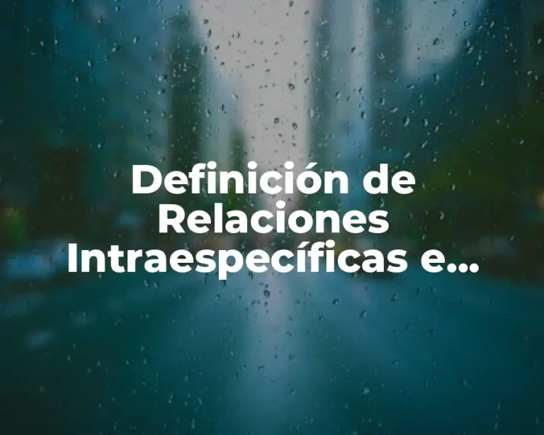 Definición de Relaciones Intraespecíficas e Interespecificas