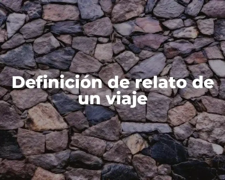 Definición de relato de un viaje