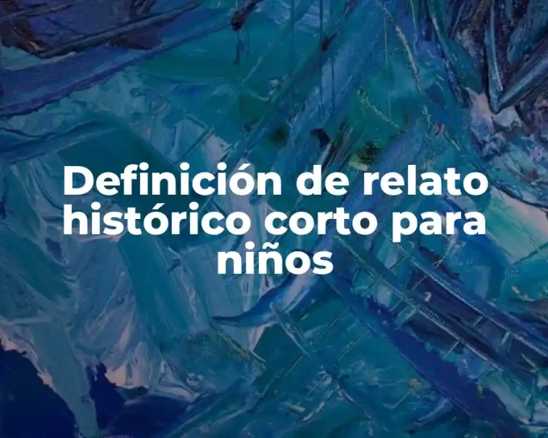 Definición de relato histórico corto para niños