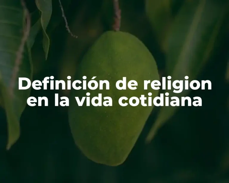 Definición de religion en la vida cotidiana