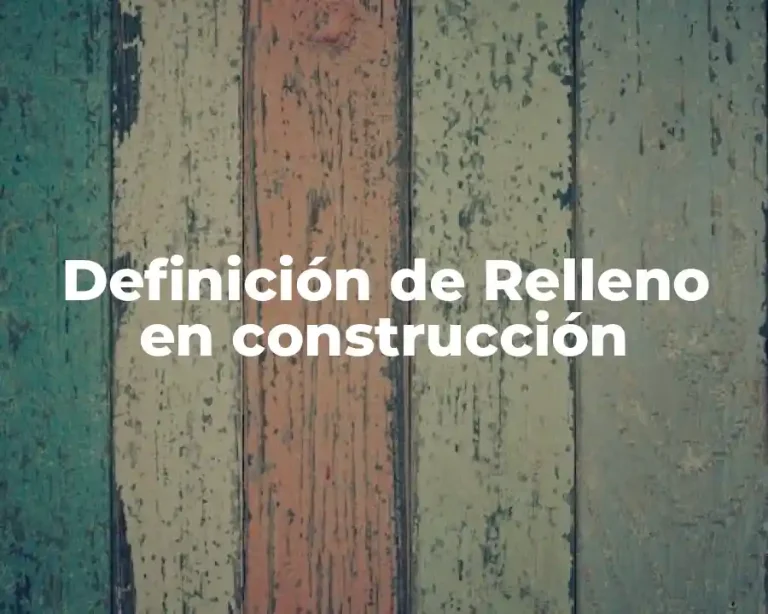 Definición de Relleno en construcción