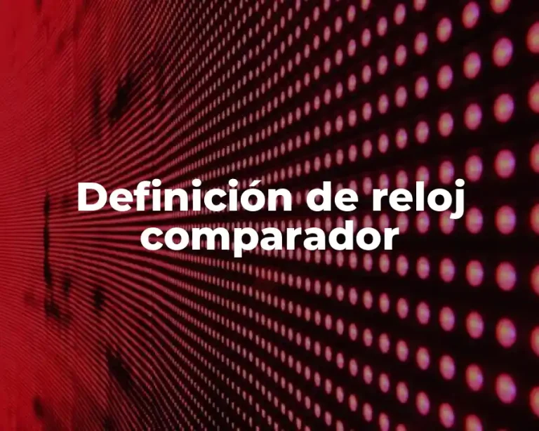 Definición de reloj comparador