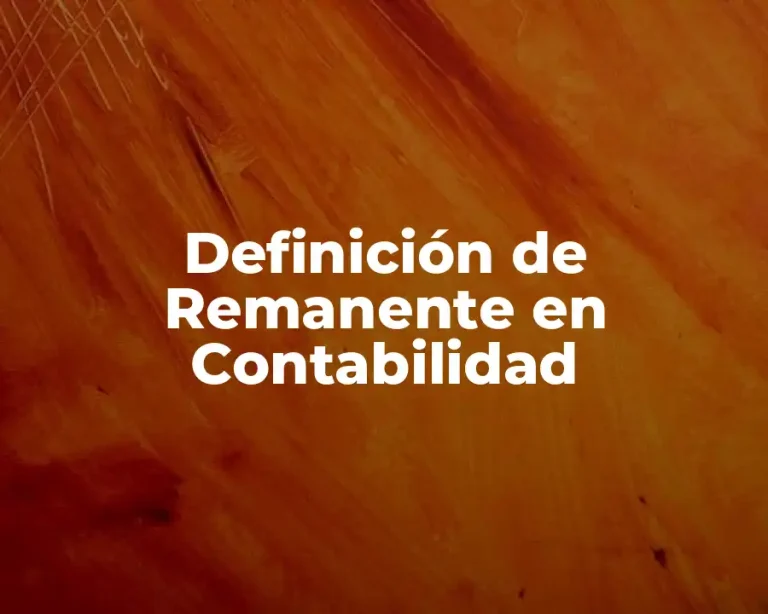 Definición de Remanente en Contabilidad