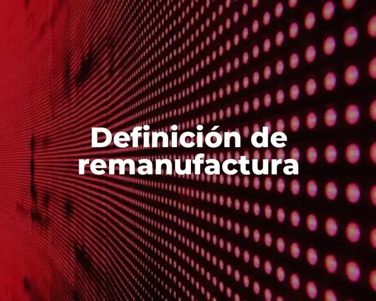 Definición de remanufactura