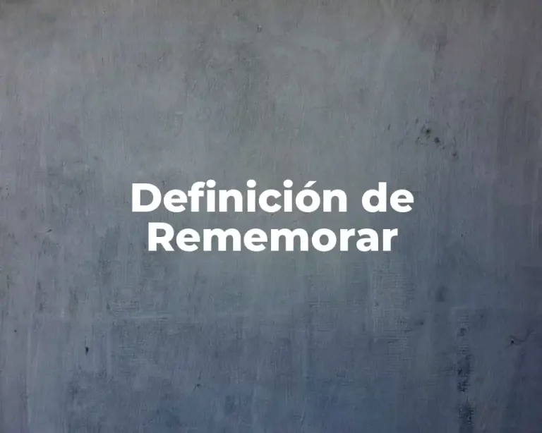 Definición de Rememorar