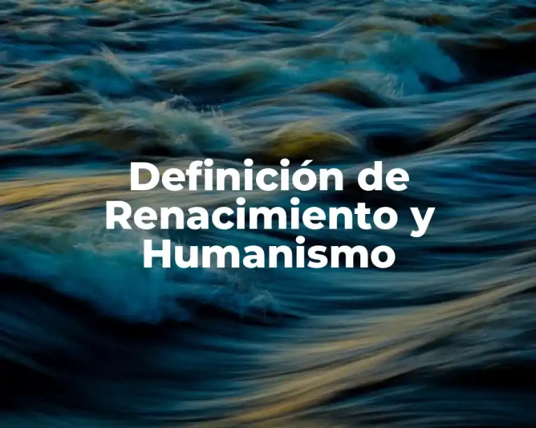 Definición de Renacimiento y Humanismo