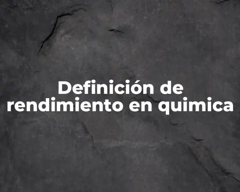 Definición de rendimiento en quimica