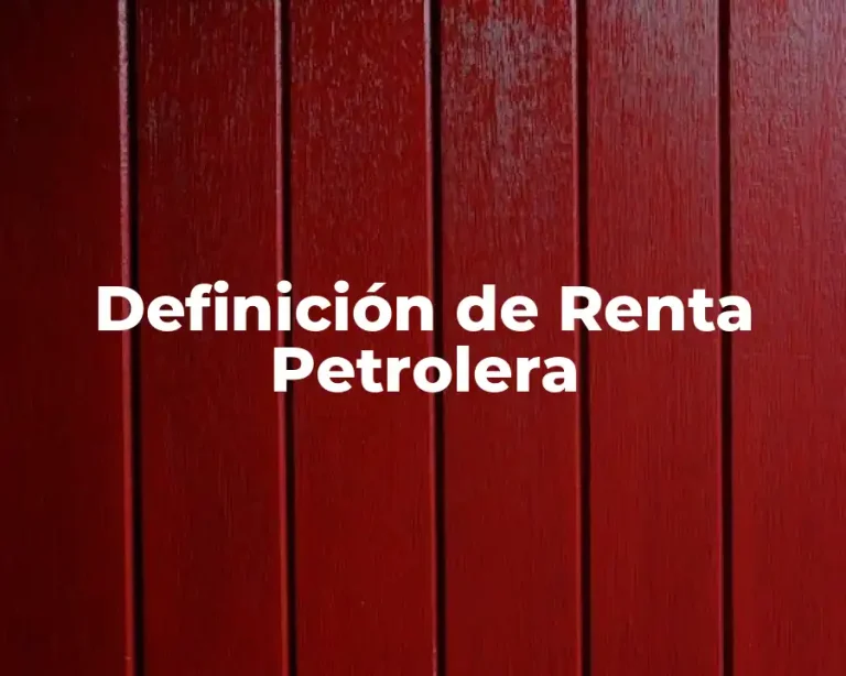 Definición de Renta Petrolera
