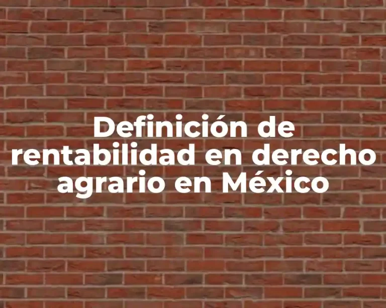 Definición de rentabilidad en derecho agrario en México