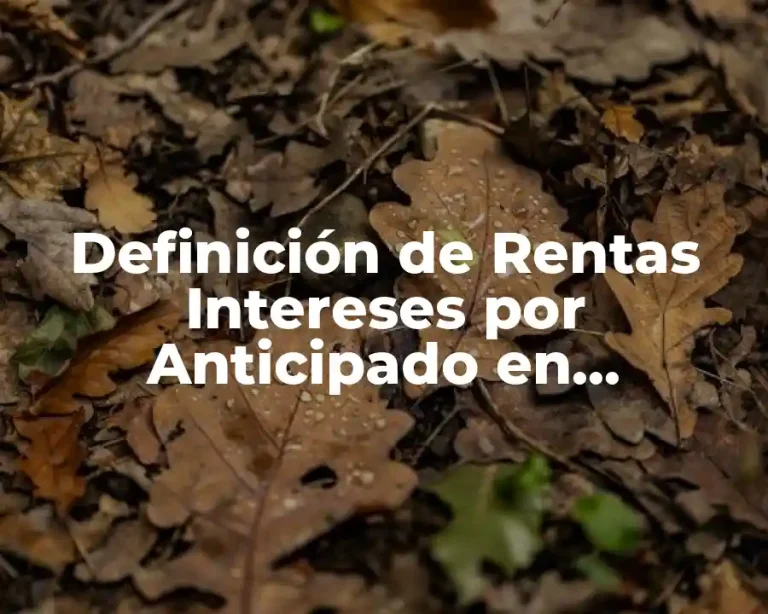 Definición de Rentas Intereses por Anticipado en Contabilidad