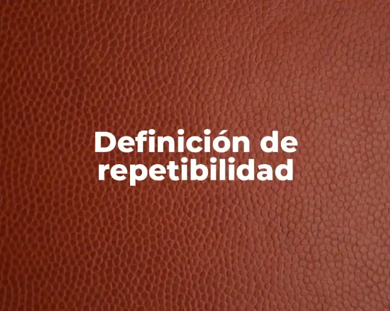 Definición de repetibilidad