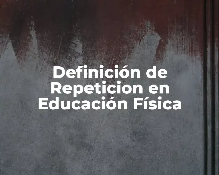 Definición de Repeticion en Educación Física