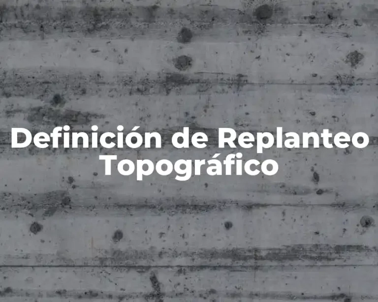 Definición de Replanteo Topográfico