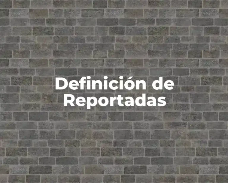 Definición de Reportadas