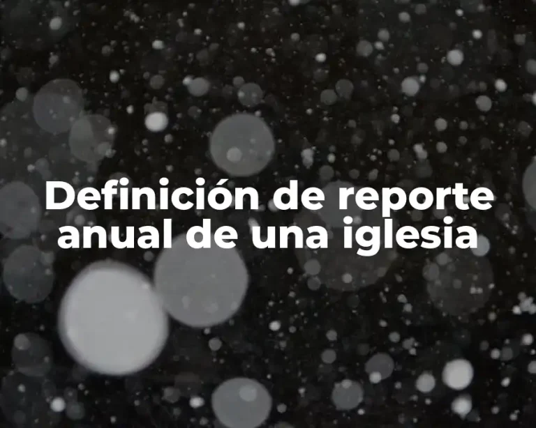 Definición de reporte anual de una iglesia