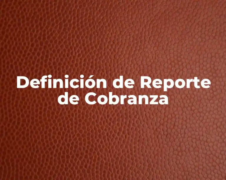 Definición de Reporte de Cobranza