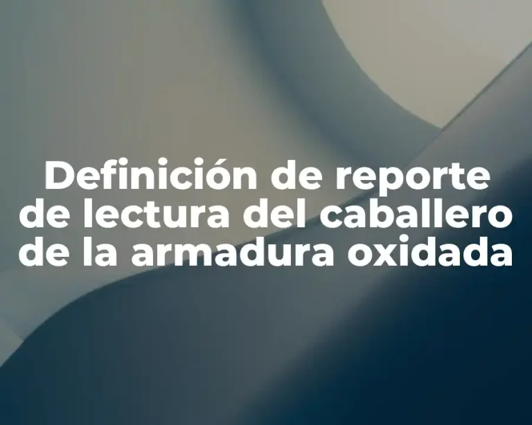 Definición de reporte de lectura del caballero de la armadura oxidada