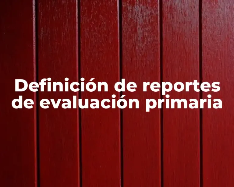 Definición de reportes de evaluación primaria