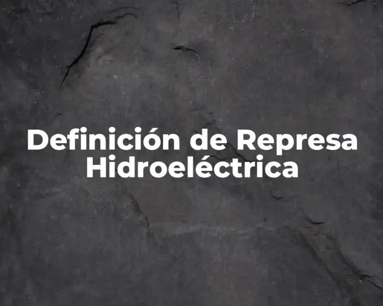 Definición de Represa Hidroeléctrica