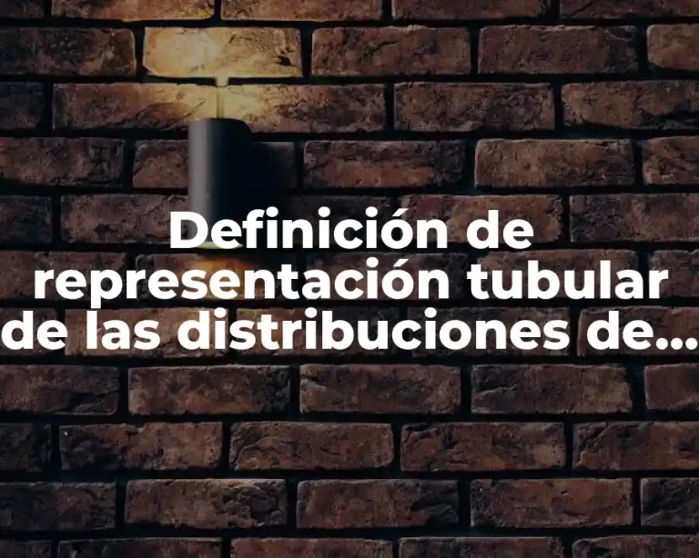 Definición de representación tubular de las distribuciones de frecuencia