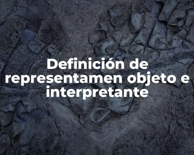 Definición de representamen objeto e interpretante