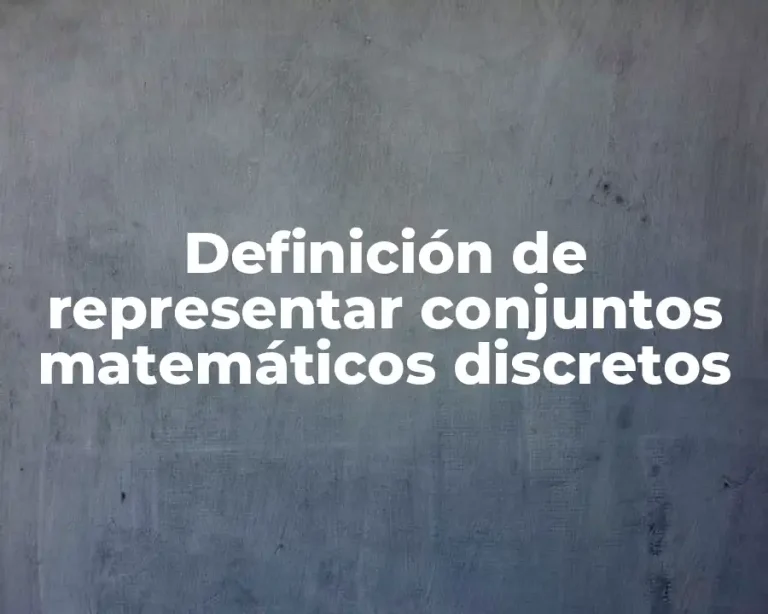 Definición de representar conjuntos matemáticos discretos