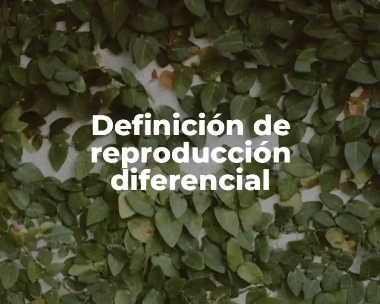 Definición de reproducción diferencial