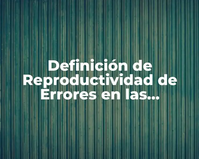 Definición de Reproductividad de Errores en las Mediciones