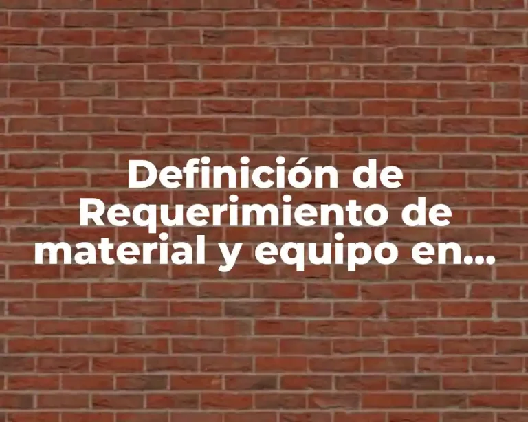 Definición de Requerimiento de material y equipo en enfermería