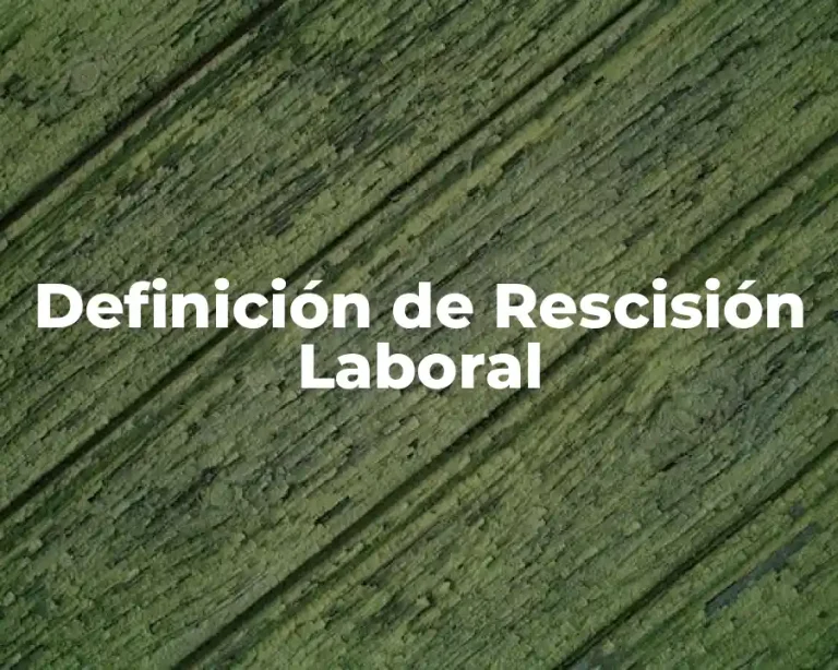 Definición de Rescisión Laboral