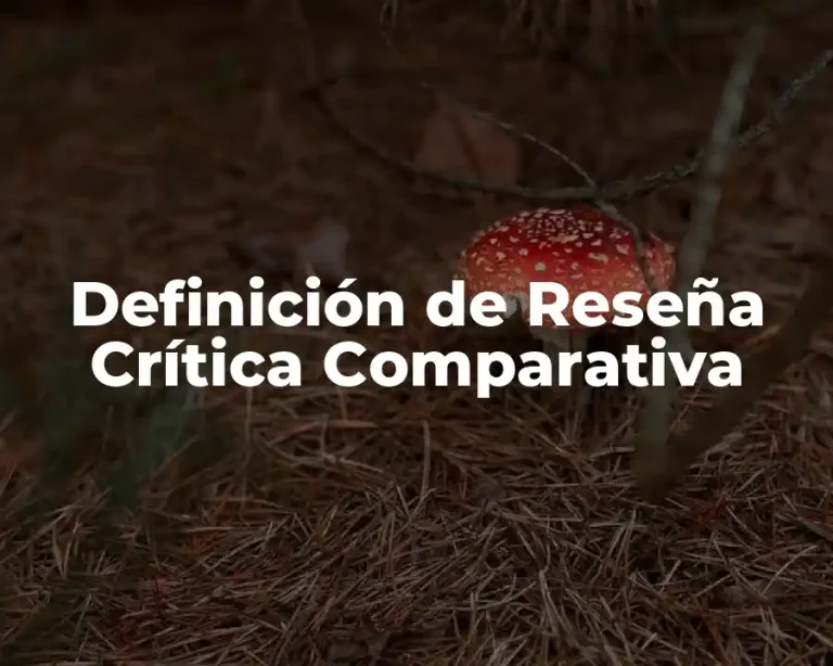 Definición de Reseña Crítica Comparativa