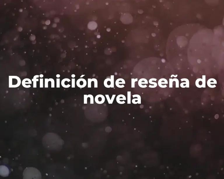 Definición de reseña de novela