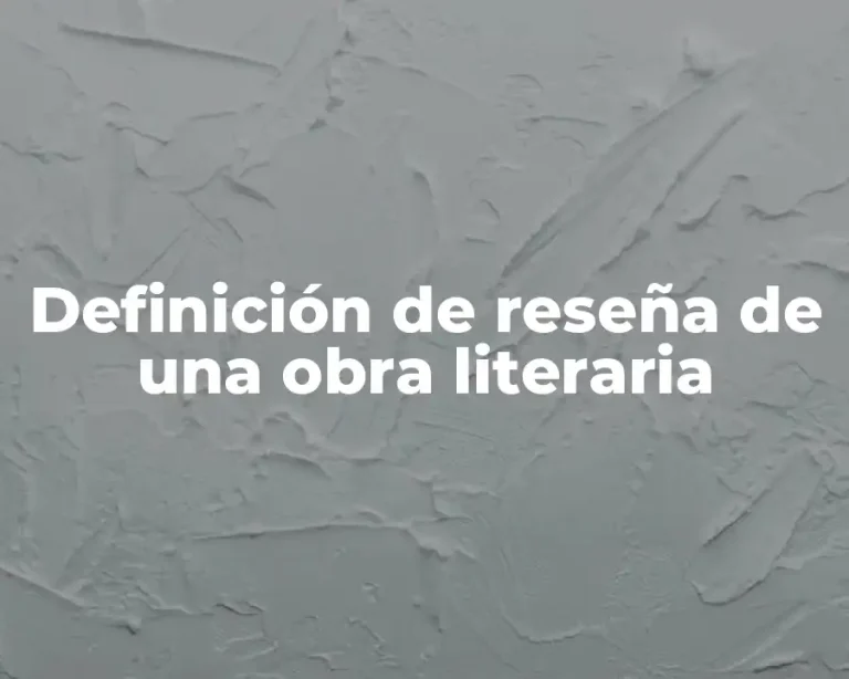 Definición de reseña de una obra literaria