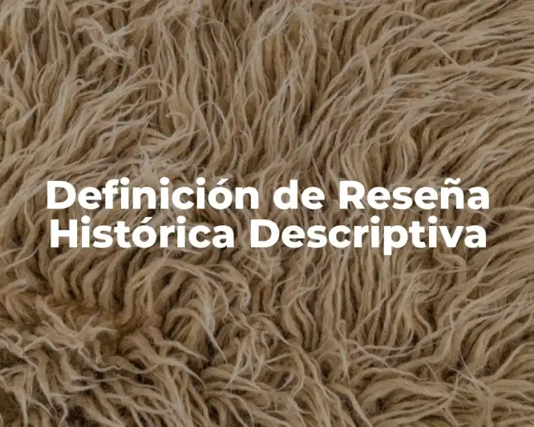 Definición de Reseña Histórica Descriptiva