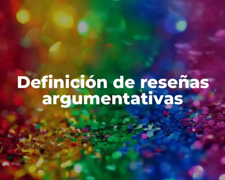 Definición de reseñas argumentativas