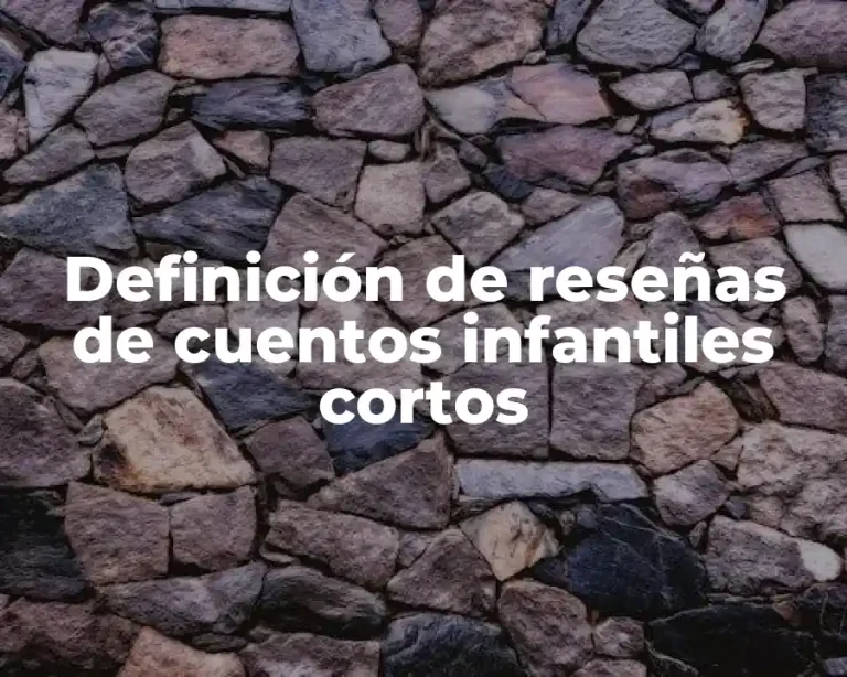 Definición de reseñas de cuentos infantiles cortos