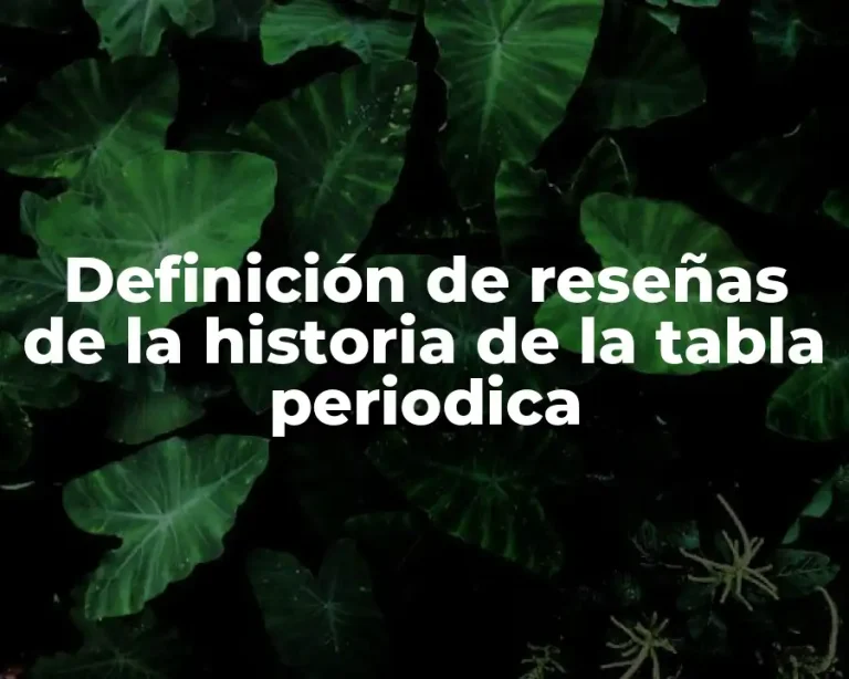 Definición de reseñas de la historia de la tabla periodica